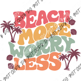 Beach More Worry Less DTF Transfer